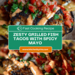 Grilled Fish Tacos with Spicy Mayo & Pico de Gallo Recipe