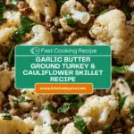 Garlic Butter Ground Turkey with Cauliflower Skillet Recipe